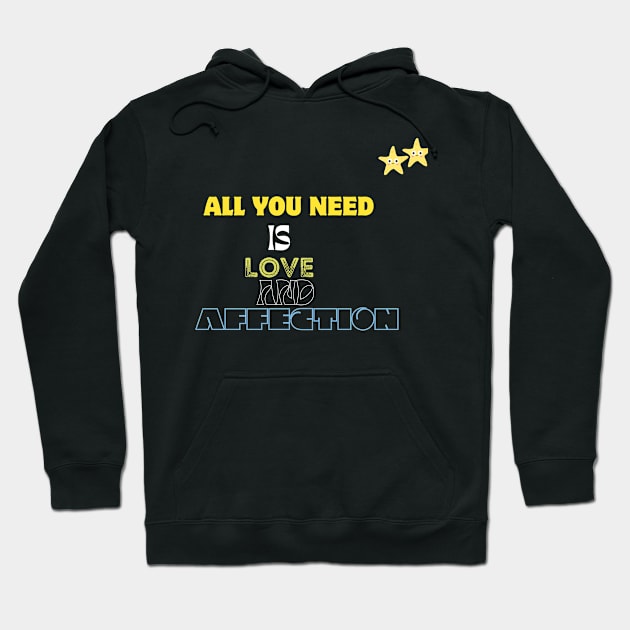 all you need is love and affection t shirt Hoodie by gorgeous wall art